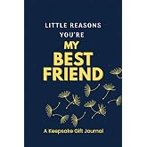 Little Reasons You're My Best Friend: A Fill-in-the-Blank Keepsake Gift Journal for Best Friends, Besties, and Unforgettable Memories