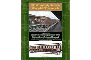 Philadelphia's Rapid Transit: Being an account of the construction and equipment of the Market Street Subway-Elevated and its place in the great ... of the Philadelphia Rapid Transit Company