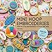 Mini Hoop Embroideries: Over 60 little masterpieces to stitch and wear by Sonia Lyne