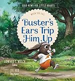 Buster's Ears Trip Him Up: When You Fail (Good News for Little Hearts Series) by 