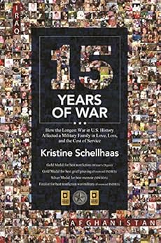 15 Years of War: How the Longest War in U.S. History Affected a Military Family in Love, Loss, and the Cost Of Service by [Schellhaas, Kristine]