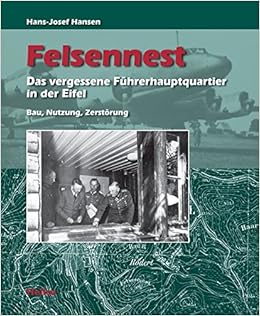Felsennest Das vergessene Führerhauptquartier in der Eifel. Bau