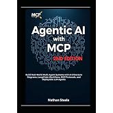 Agentic AI with MCP, Second Edition: Build Real-World Multi-Agent Systems with Architecture Diagrams, LangChain Workflows, MCP Protocols, and Deployable LLM Agents