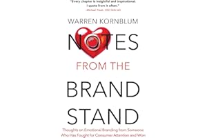 Notes from the Brand Stand: Thoughts on Emotional Branding from Someone Who Has Fought for Consumer Attention and Won