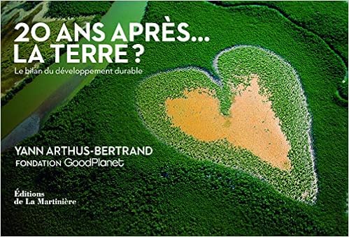Amazon Com Ans Apres La Terre Le Bilan Du Developpement Durable Nature Et Environnement French Edition Fondation Goodplanet Goodplanet Arthus Bertrand Yann Books