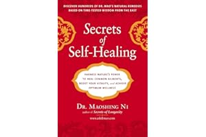 Secrets of Self-Healing: Harness Nature's Power to Heal Common Ailments, Boost Your Vitality,and Achieve Optimum Wellness