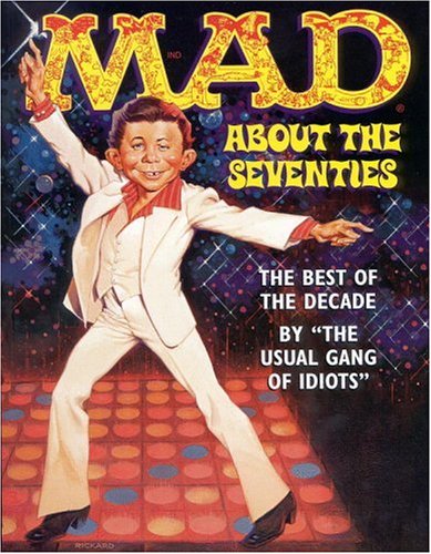 Mad About the Seventies: The Best of the Decade (Best Of Mad Magazine)