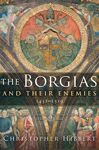 The Borgias and Their Enemies, 1431–1519: 1431-1519