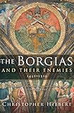 The Borgias and Their Enemies, 1431-1519: 1431-1519 by 