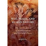 War, Peace, and Human Nature: The Convergence of Evolutionary and Cultural Views