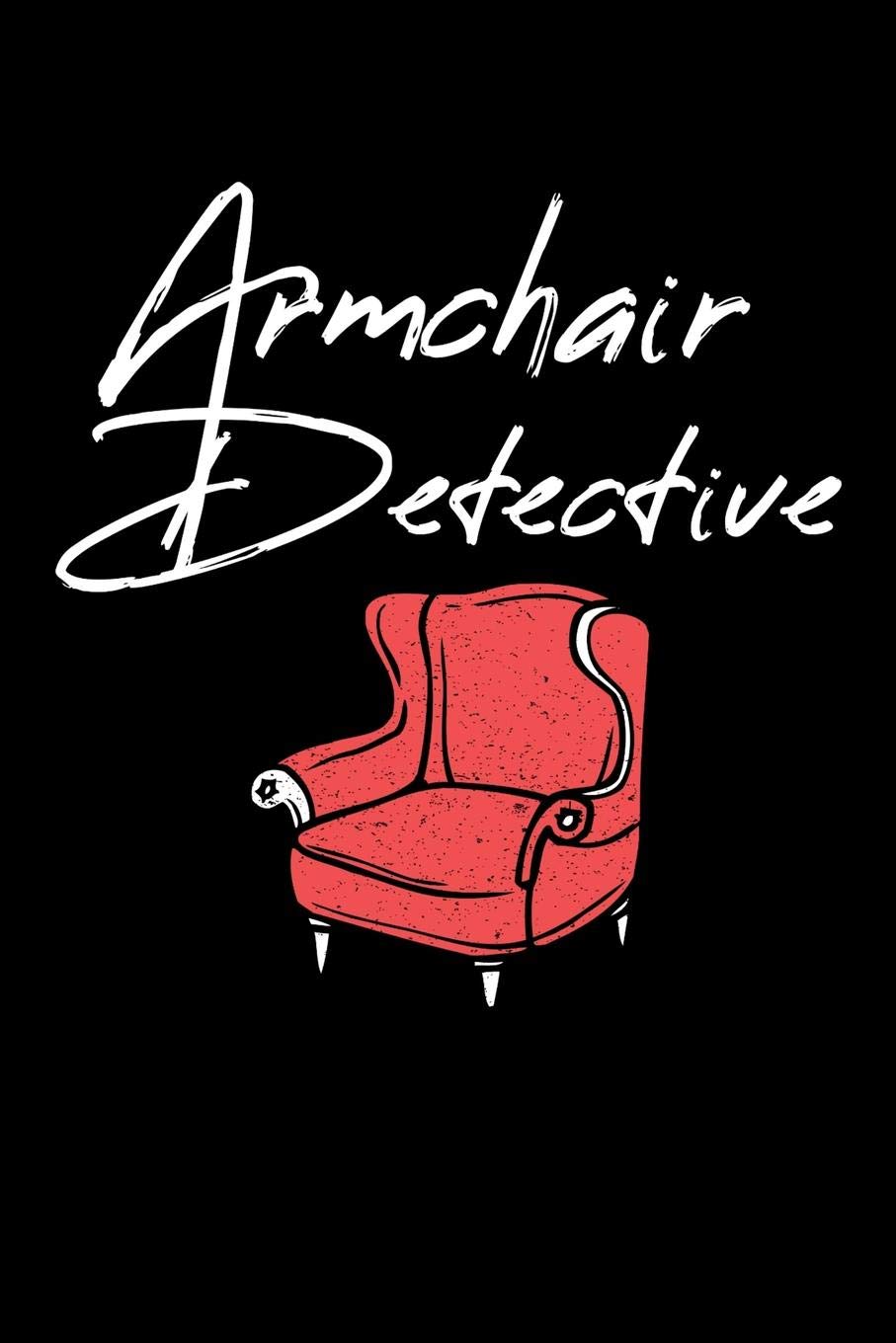 Armchair Detective True Crime Journal Notebook For True Crime Fans Blank Lined 6x9 Books Backwoods 9781081249977 Amazon Com Books