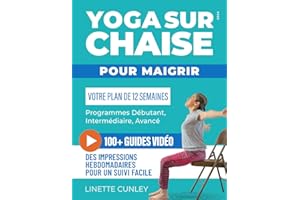Yoga sur Chaise pour Maigrir: Votre Programme de 12 Semaines pour Débutants et Seniors, avec des Exercices Simples pour Perdr