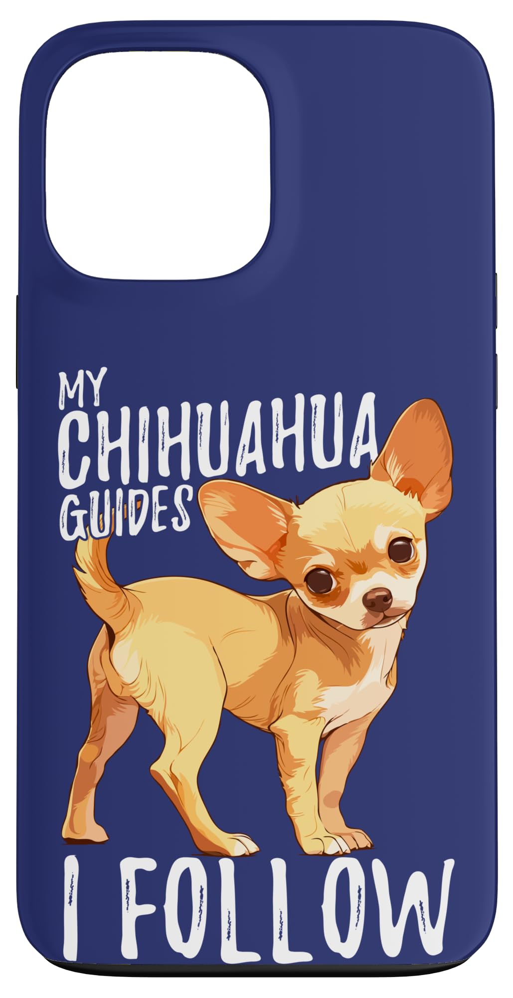 Traveler Quote My Chihuahua Guides I Follow Cute Dog Lovers Case for iPhone 13 Pro Max