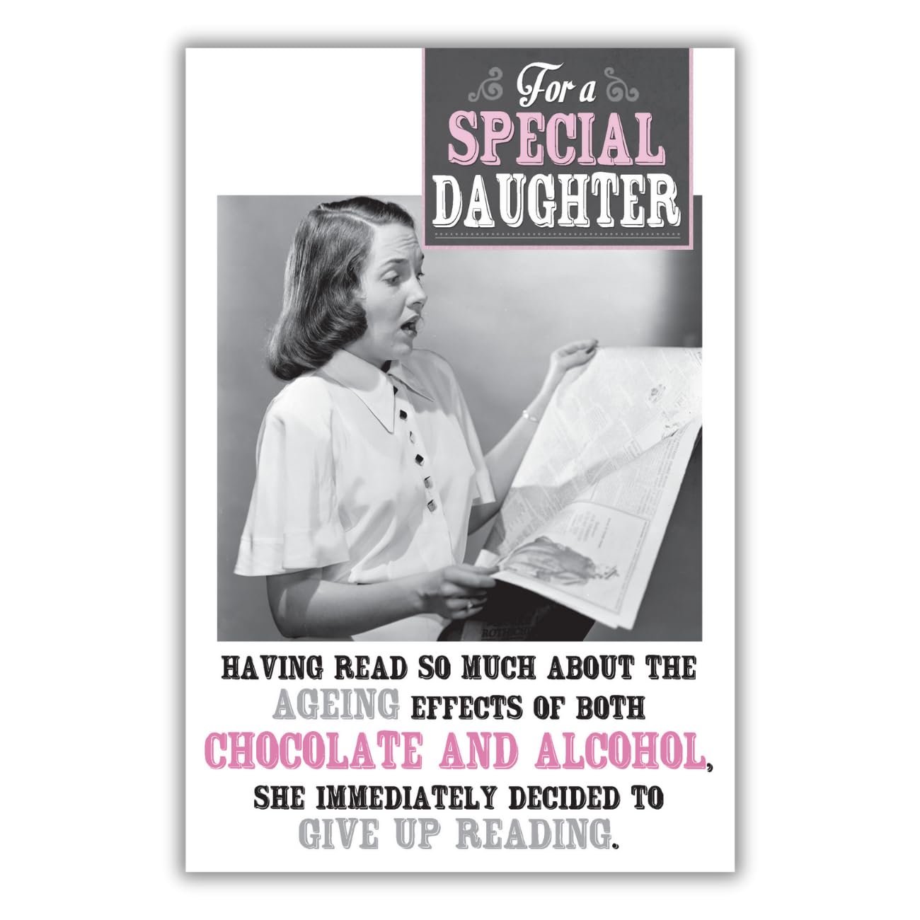 Emotional Rescue, Funny Birthday Card Daughter, Daughter Birthday Card, Having Read So Much About The Ageing Effects of Both Chocolate and Alcohol…, Black White & Pink