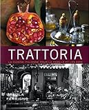 Trattoria: la cuisine italienne pour la famille et les amis by