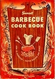 Sunset Barbecue Cook Book: How to Barbecue - Tested Recipes and Menus (Barbeque) by 