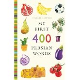 My First 400 Persian Words: An Illustrated English-Persian Vocabulary Book for Kids! (Ages 5-8)