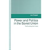 Power and Politics in the Soviet Union: The Crumbling of an Empire