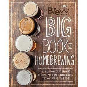 The Brew Your Own Big Book of Homebrewing: All-Grain and Extract Brewing * Kegging * 50+ Craft Beer Recipes * Tips and…
