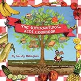 The Supernatural Kids Cookbook by Nancy Mehagian, Alexandra Conn