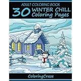 Adult Coloring Book: 30 Winter Chill Coloring Pages, Coloring Books For Adults Series By ColoringCraze (Adult Coloring Books, Creative Zentangle ... Coloring Books For Grownups) (Volume 14)