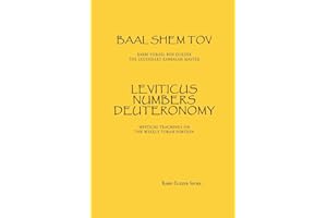 Baal Shem Tov Leviticus Numbers Deuteronomy: Mystical Stories on the Weekly Torah Portion