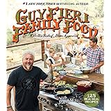 Guy Fieri Family Food: 125 Real-Deal Recipes--Kitchen Tested, Home Approved