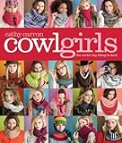 Cowl Girls: The Neck's Big Thing to Knit (Cathy Carron Collection) by Cathy Carron