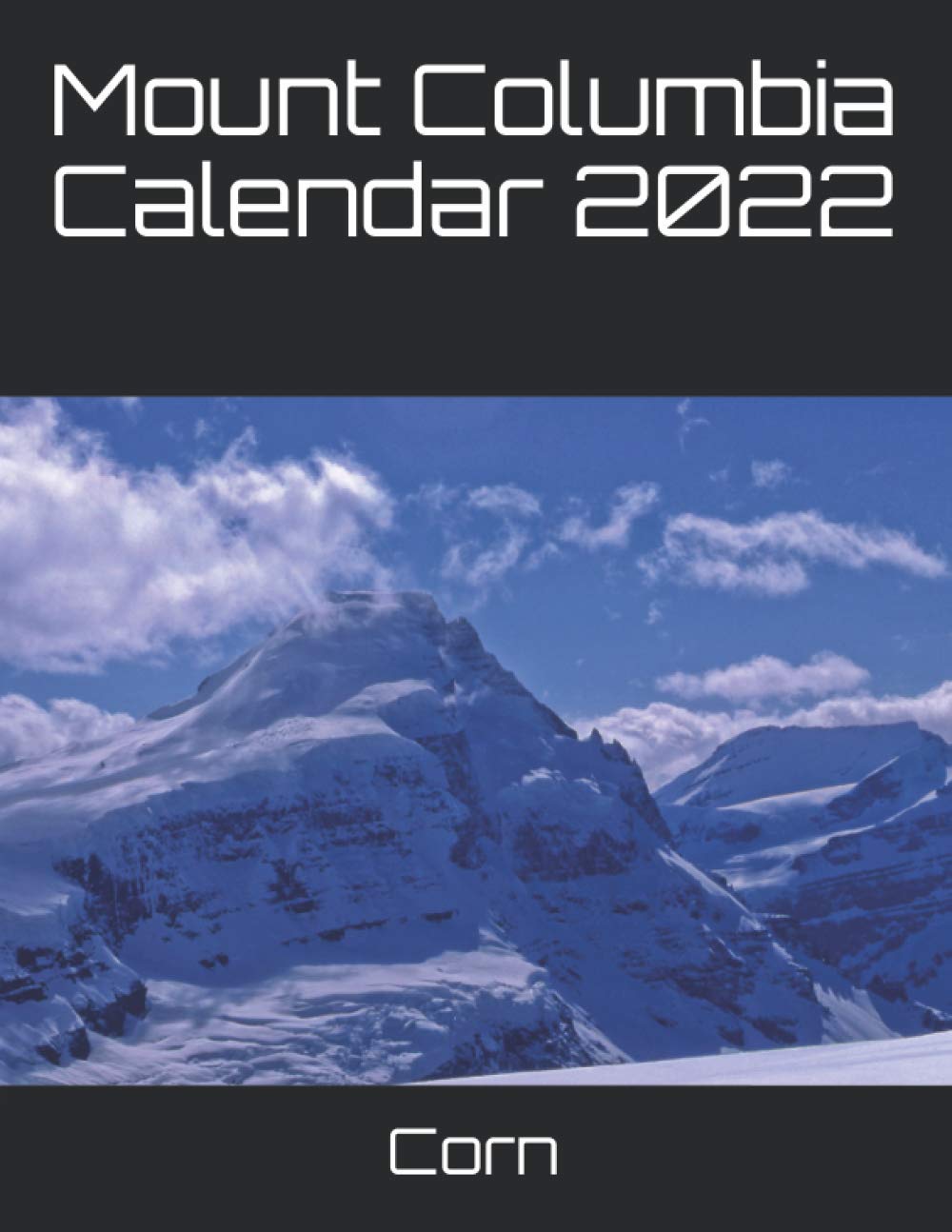 Columbia Calendar 2022 Mount Columbia Calendar 2022: Corn: 9798724076074: Amazon.com: Books