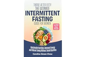 Thrive After Fifty: The Ultimate Intermittent Fasting Guide for Women: Sustainable Nutrition, Renewed Energy and Vibrant Livi