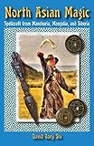 North Asian Magic: Spellcraft from Manchuria, Mongolia, and Siberia
