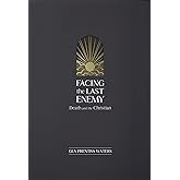 Facing the Last Enemy: Death and the Christian