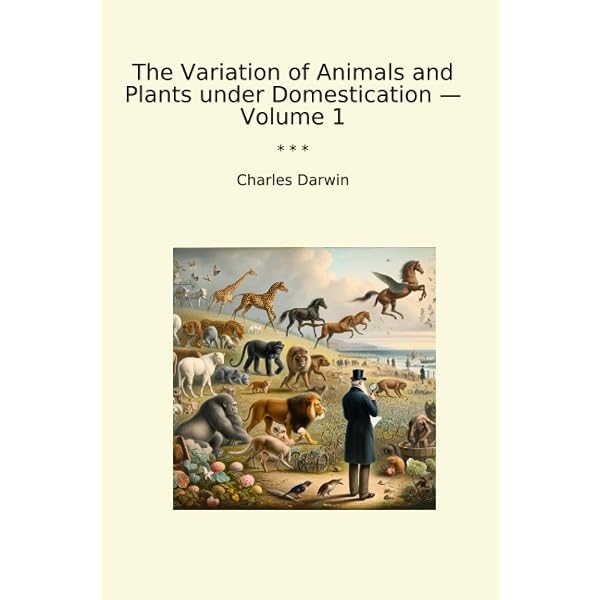 The Variation of Animals and Plants under Domestication: Volume 1: Darwin,  Charles Robert: 9781421270739: Amazon.com: Books