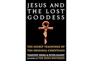 Jesus and the Lost Goddess: The Secret Teachings of the Original Christians