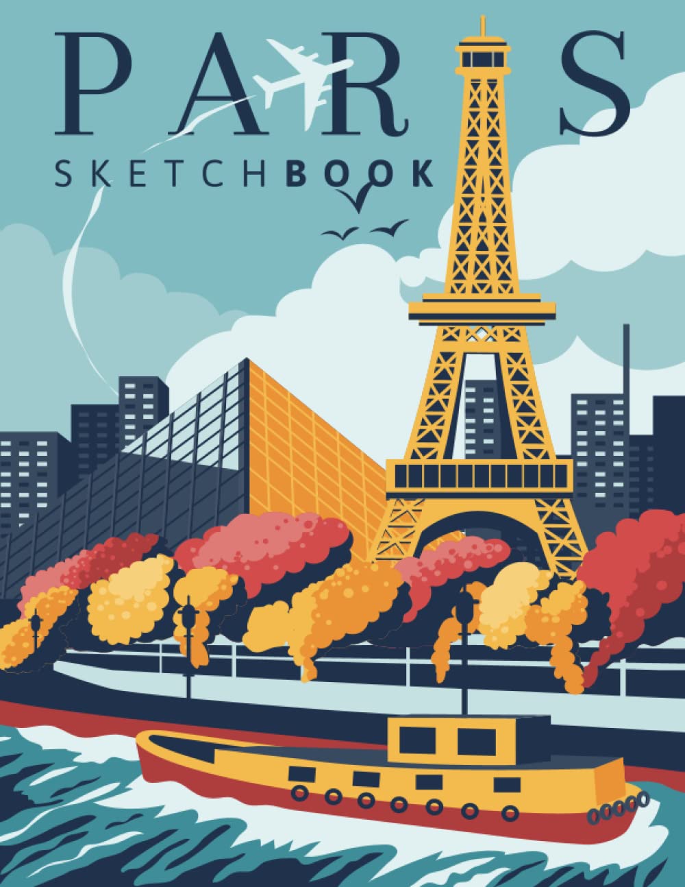 Sketch Book Paris: Notebook for Drawing, Writing, Painting, Sketching or Doodling, 120 Pages, 8.5x11