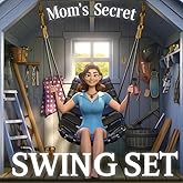 Mom's Secret Swing Set (Banned Children's Books for Adults)