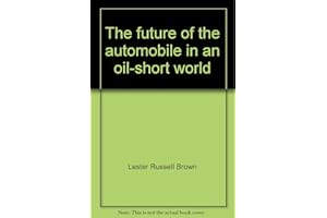 Future of the Automobile in an Oil-Short World
