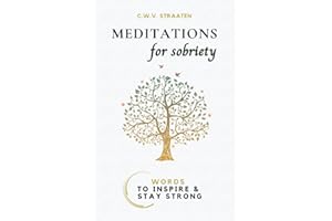 Meditations For Sobriety: Addiction Recovery Book: Words To Inspire & Stay Strong
