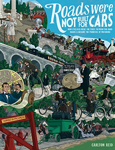 Roads Were Not Built for Cars: How cyclists were the first to push for good roads & became the pioneers of motoring (English Edition)