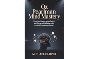 Oz Pearlman Mind Mastery: Proven Techniques Success Habits and the Mentalist Skills That Built the World’s Greatest Performer