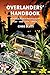 Overlanders' Handbook: Worldwide Route And Planning Guide (Car, 4Wd, Van, Truck)