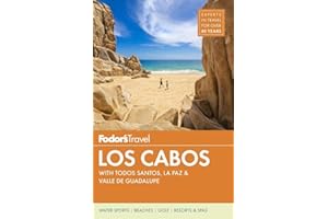 Fodor's Los Cabos: with Todos Santos, La Paz & Valle de Guadalupe (Full-color Travel Guide)
