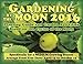 Gardening by the Moon 2016, Specifically for a MEDIUM Growing Season (April 15 to October 15) Planti by 