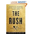 The Rush: America's Fevered Quest for Fortune, 1848-1853