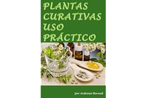 Plantas Curativas. Uso práctico: En este libro describiremos las formas de preparación, formas de empleo de las plantas curativas, indicaciones de las ... dosis, contraindicaciones (Spanish Edition)