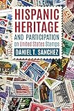 Hispanic Heritage and Participation on United States Stamps by