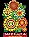 Adult Coloring Book: Floral Designs Coloring Book For Stress Relief and Relaxation