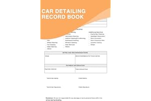 Car Detailing Record Book: A Logbook To Assist Both Beginner And Professional Detailers In Maintaining A Record Of All The Se