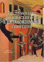 Dictionnaire des miracles et de l'extraordinaire chrétiens
