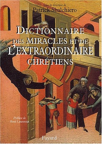 Dictionnaire de l'extraordinaire chrétien by Patrick Sbalchiero